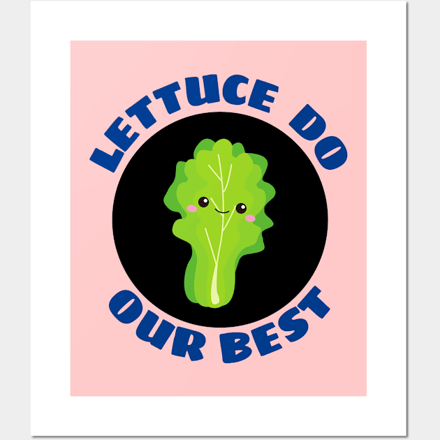 Lettuce Do Our Best | Lettuce Pun Wall Art by Allthingspunny